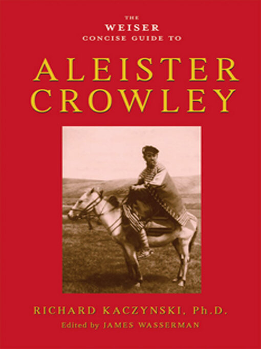 Title details for The Weiser Concise Guide to Aleister Crowley by Richard Kaczynski - Available